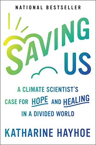 Saving Us: A Climate Scientist's Case for Hope and Healing in a
