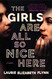 Girls Are All So Nice Here: A Novel