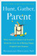 Hunt Gather Parent: What Ancient Cultures Can Teach Us About Hunt Gather Parent: What Ancient Cultures Can Teach Us About