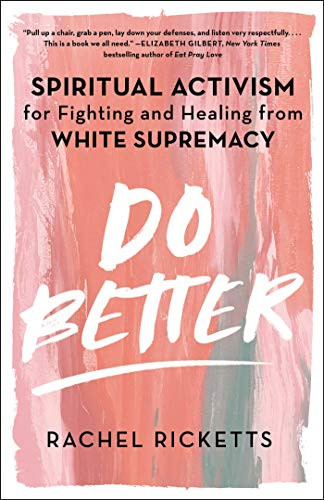 Do Better: Spiritual Activism for Fighting and Healing from White