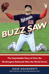 Buzz Saw: The Improbable Story of How the Washington Nationals Won