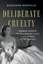 Deliberate Cruelty: Truman Capote the Millionaire's Wife