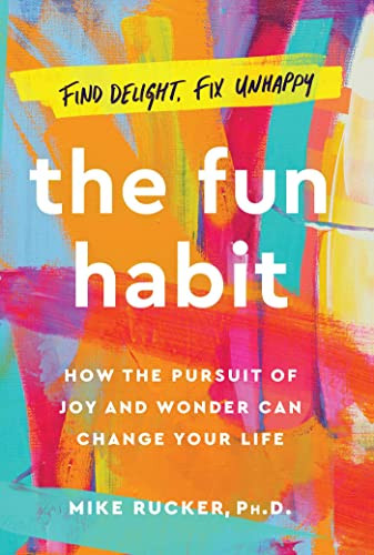 Fun Habit: How the Pursuit of Joy and Wonder Can Change Your Life