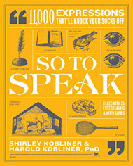 So to Speak: 11000 Expressions That'll Knock Your Socks Off
