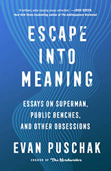 Escape into Meaning: Essays on Superman Public Benches and Other