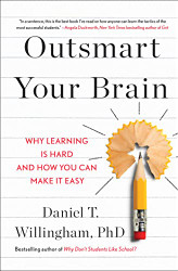 Outsmart Your Brain: Why Learning is Hard and How You Can Make It
