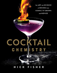 Cocktail Chemistry: The Art and Science of Drinks from Iconic TV Shows