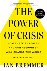 Power of Crisis: How Three Threats - and Our Response - Will