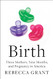 Birth: Three Mothers Nine Months and Pregnancy in America