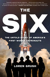 Six: The Untold Story of America's First Women Astronauts