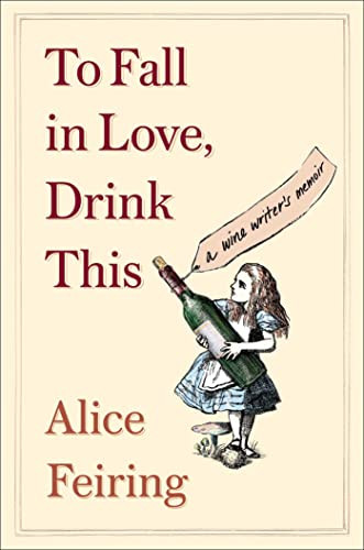 To Fall in Love Drink This: A Wine Writer's Memoir