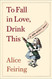 To Fall in Love Drink This: A Wine Writer's Memoir