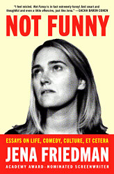 Not Funny: Essays on Life Comedy Culture Et Cetera