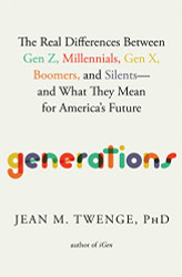 Generations: The Real Differences Between Gen Z Millennials Gen X