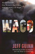 Waco: David Koresh the Branch Davidians and A Legacy of Rage