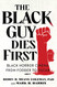 Black Guy Dies First