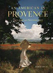 American in Provence: Art Life and Photography