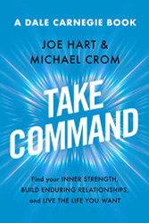 Take Command: Find Your Inner Strength Build Enduring Relationships
