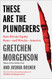 These Are the Plunderers