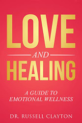 Love and Healing: A Guide To Emotional Wellness