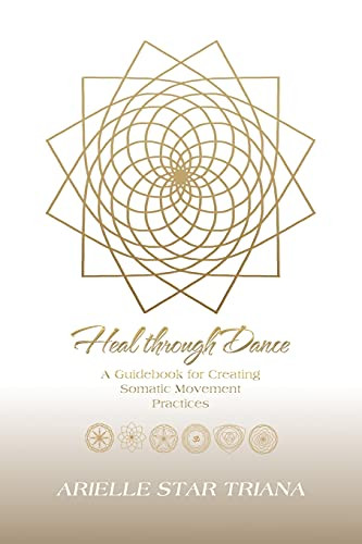 Heal through Dance: A Guidebook for Creating Somatic Movement
