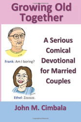 Growing Old Together: A Serious Comical Devotional for Married