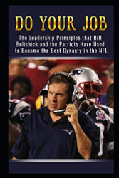 Do Your Job: The Leadership Principles that Bill Belichick and the New