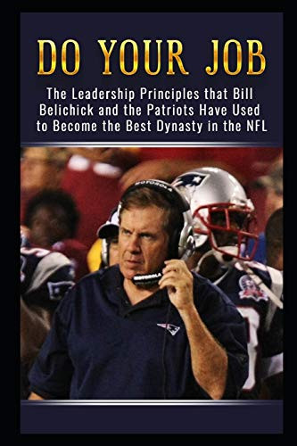 Do Your Job: The Leadership Principles that Bill Belichick and the New