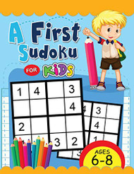 First Sudoku for Kids Ages 6-8