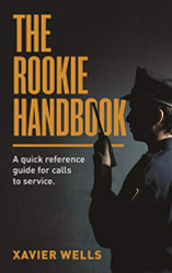 ROOKIE HANDBOOK: A quick reference guide to calls for service.