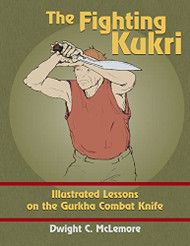 Fighting Kukri: Illustrated Lessons on the Gurkha Combat Knife