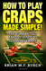 How to Play Craps Made Simple! The Guaranteed Easiest Guide How to Play Craps Made Simple! The Guaranteed Easiest Guide