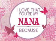 I Love That You're My Nana Because