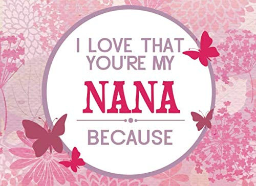 I Love That You're My Nana Because