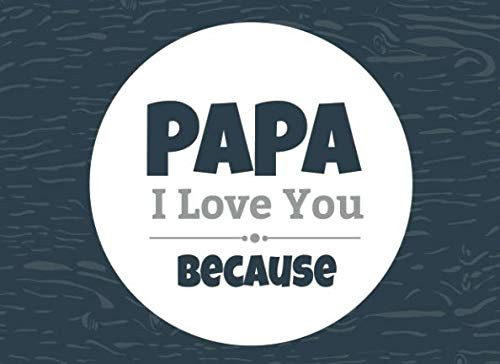 Papa I Love You Because