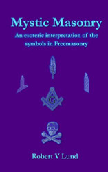 Mystic Masonry: An esoteric interpretation of the symbols