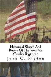 Historical Sketch And Roster Of The Iowa 7th Cavalry Regiment