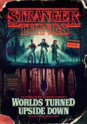 Stranger Things: Worlds Turned Upside Down: The Official
