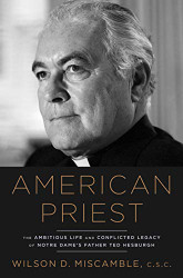 American Priest: The Ambitious Life and Conflicted Legacy of Notre