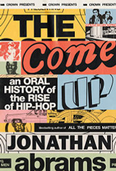 Come Up: An Oral History of the Rise of Hip-Hop