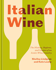 Italian Wine: The History Regions and Grapes of an Iconic Wine