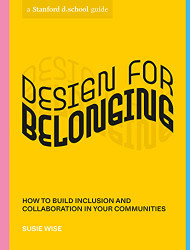 Design for Belonging: How to Build Inclusion and Collaboration in Your