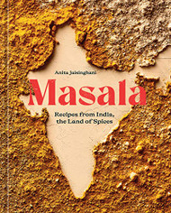 Masala: Recipes from India the Land of Spices [A Cookbook]
