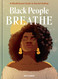Black People Breathe: A Mindfulness Guide to Racial Healing