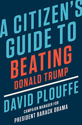 Citizen's Guide to Beating Donald Trump