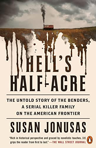 Hell's Half-Acre: The Untold Story of the Benders a Serial Killer