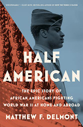 Half American: The Epic Story of African Americans Fighting World War