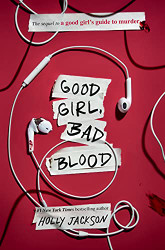 Good Girl Bad Blood: The Sequel to A Good Girl's Guide to Murder