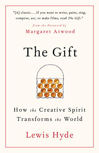 Gift: How the Creative Spirit Transforms the World