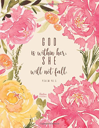 Christian Journal - God is within her she will not fall. Psalm 46